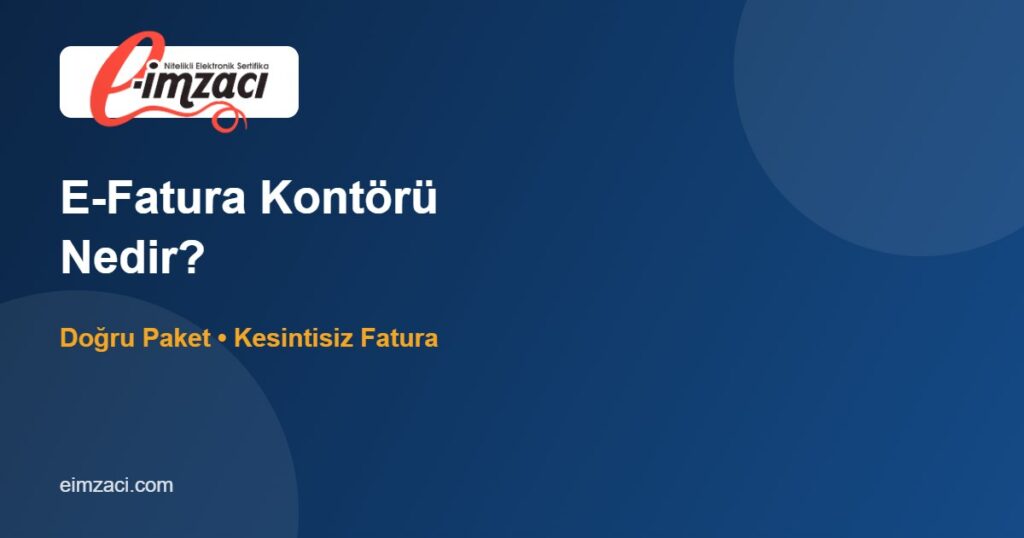 E-Fatura Kontörü Nedir, Nasıl Çalışır? Kontör Bitince Ne Olur?