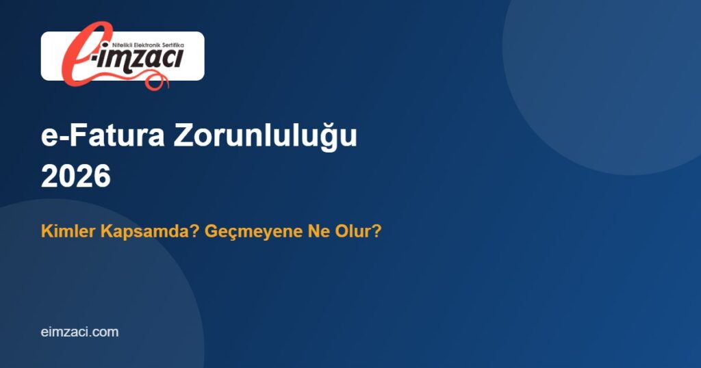 e-Fatura Zorunluluğu 2026: Kimler Kapsamda, Geçmeyene Ne Olur?