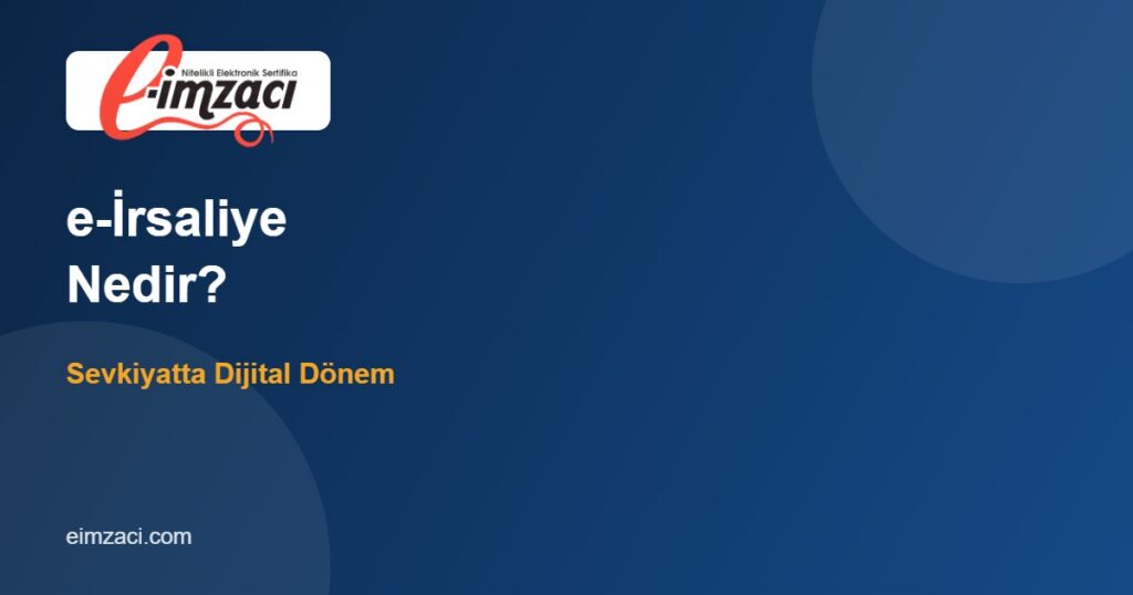 e-İrsaliye Nedir, Kimler İçin Zorunlu? Sevkiyatta Dijital Dönem