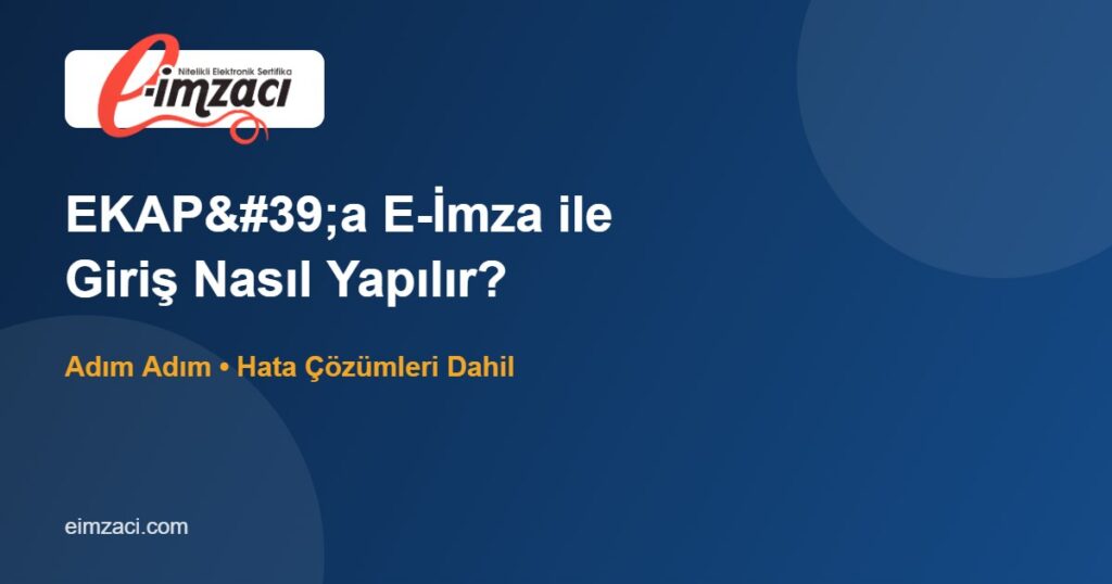 EKAP'a E-İmza ile Giriş Nasıl Yapılır? Adım Adım Rehber (2026)