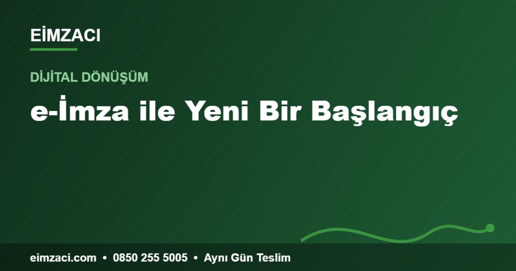 e-İmza ile Yeni Bir Başlangıç — e-imza rehberi