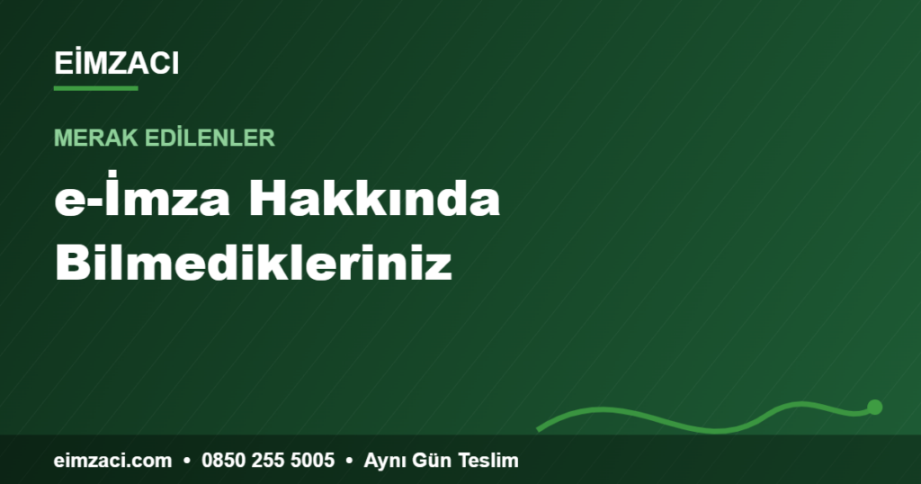 e-İmza Hakkında Bilmedikleriniz — e-imza rehberi