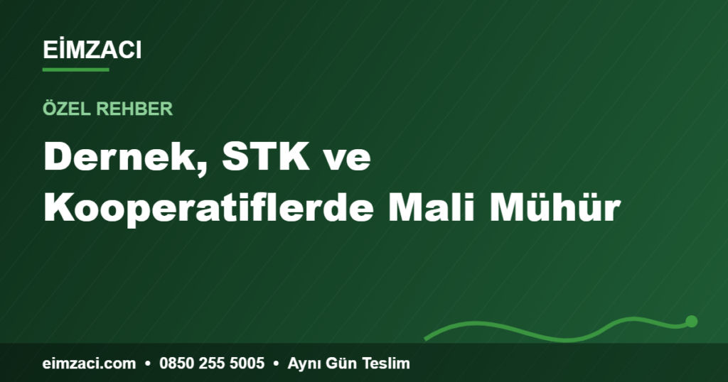 Dernek, STK ve Kooperatiflerde Mali Mühür — e-imza rehberi