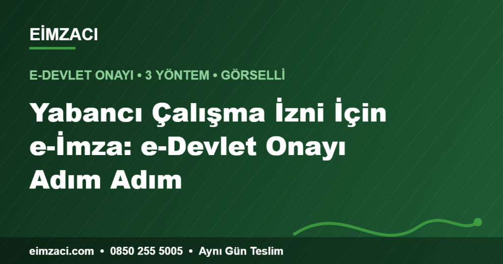e-Devlet onayı e-imza rehberi — yabancı çalışma izni