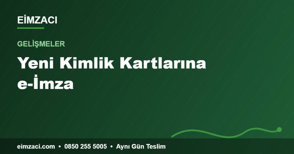 Yeni Kimlik Kartlarına e-İmza — e-imza rehberi