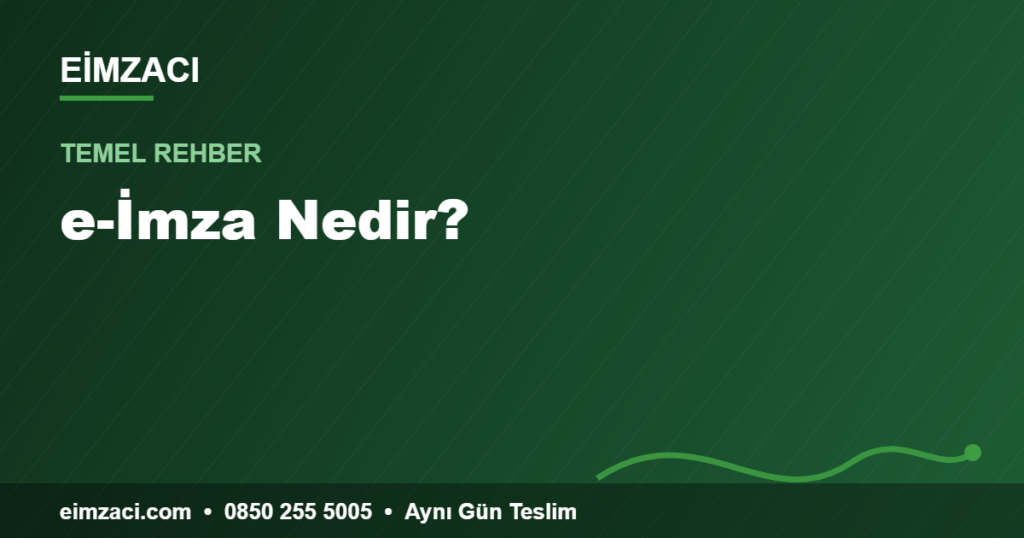 e-İmza Nedir? — e-imza rehberi