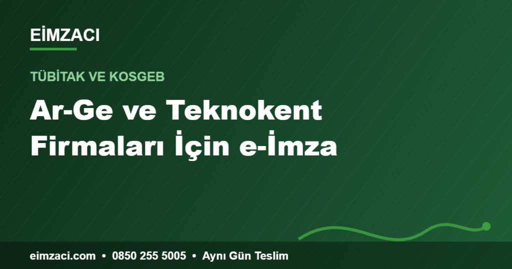 Ar-Ge ve Teknokent Firmaları İçin e-İmza — e-imza rehberi