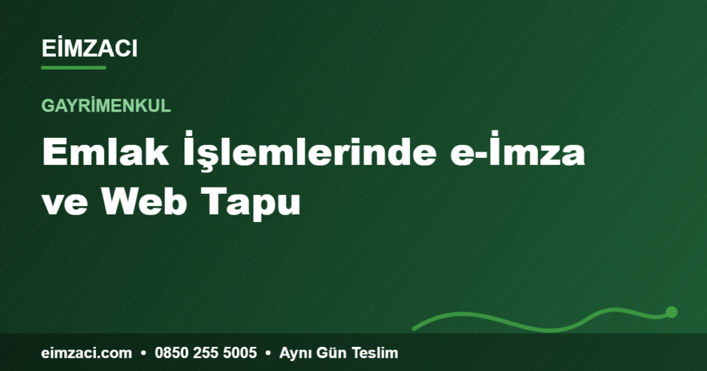 Emlak İşlemlerinde e-İmza ve Web Tapu — e-imza rehberi