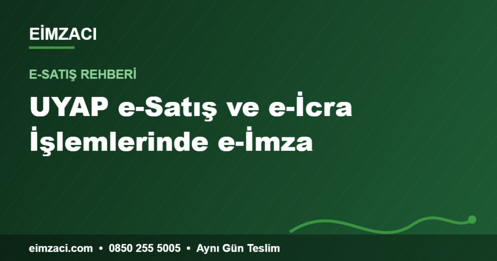 UYAP e-Satış ve e-İcra İşlemlerinde e-İmza — e-imza rehberi