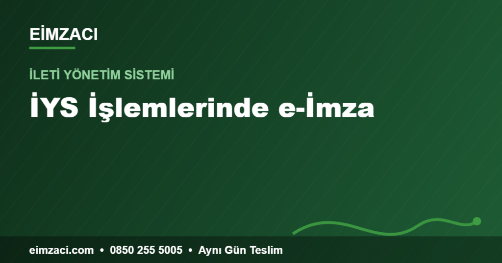 İYS İşlemlerinde e-İmza — e-imza rehberi