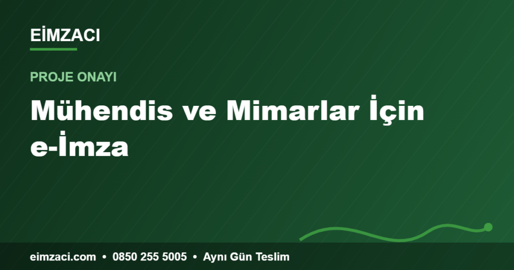 Mühendis ve Mimarlar İçin e-İmza — e-imza rehberi