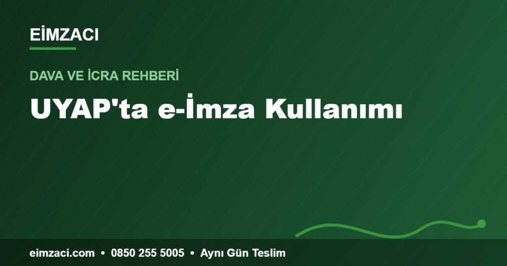 UYAP'ta e-İmza Kullanımı — e-imza rehberi