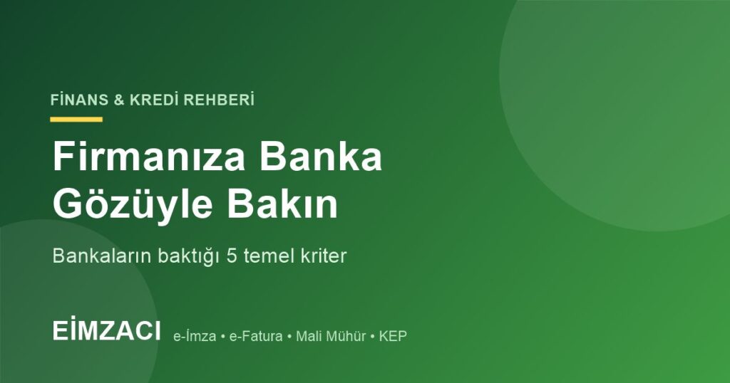 Firmanıza banka gözüyle bakın - kredi değerlendirme kriterleri görseli
