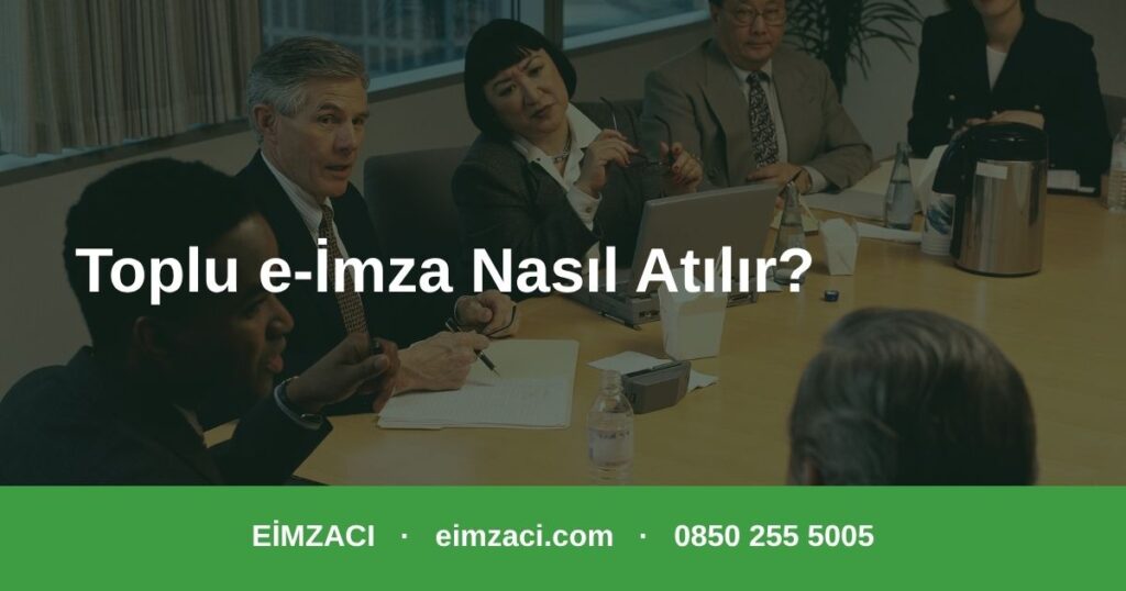 Toplu e-imza nasıl atılır yüzlerce belgeyi tek seferde imzalama